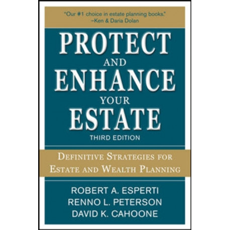 Protect and Enhance Your Estate: Definitive Strategies for Estate and Wealth Planning 3/E