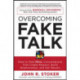Overcoming Fake Talk: How to Hold REAL Conversations that Create Respect, Build Relationships, and Get Results