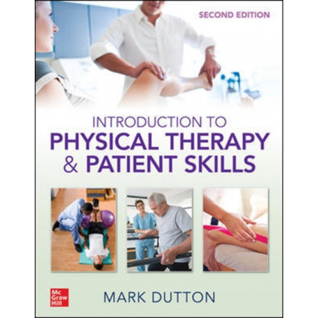 Dutton's Introduction to Physical Therapy and Patient Skills, Second Edition