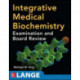 Integrative Medical Biochemistry: Examination and Board Review