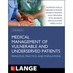 Medical Management of Vulnerable and Underserved Patients: Principles, Practice, Populations, Second Edition