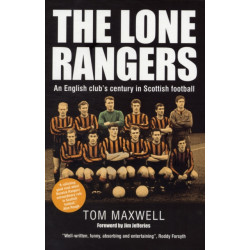 Lone Rangers: An English Club's Century in Scottish Football