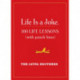 Life Is a Joke: 100 Life Lessons (with Punch Lines)