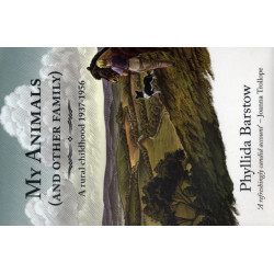 My Animals (and Other Family): A rural childhood 1937-1956