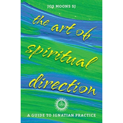 The Art of Spiritual Direction: A Guide to Ignatian Practice