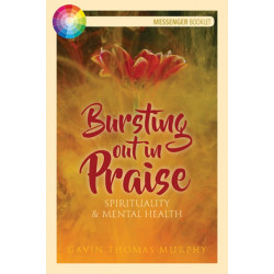 Bursting Out in Praise: Spirituality and Mental Health