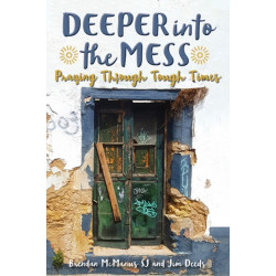 Deeper into the Mess: Praying Through Tough Times
