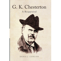 G K Chesterton: a Reappraisal