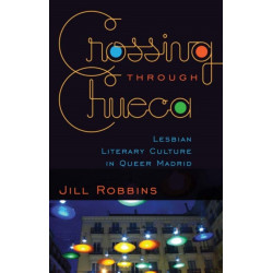 Crossing Through Chueca: Lesbian Literary Culture in Queer Madrid