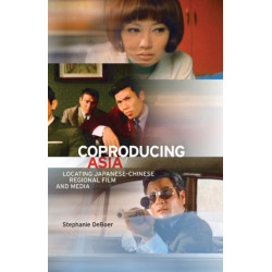 Coproducing Asia: Locating Japanese–Chinese Regional Film and Media