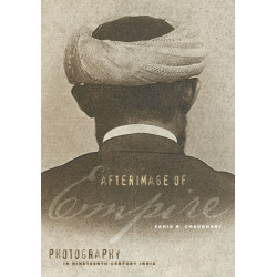 Afterimage of Empire: Photography in Nineteenth-Century India