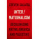 Inter/Nationalism: Decolonizing Native America and Palestine