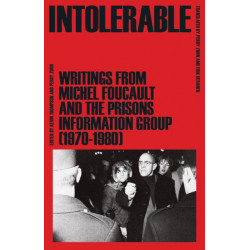 Intolerable: Writings from Michel Foucault and the Prisons Information Group (1970–1980)