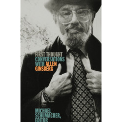 First Thought: Conversations with Allen Ginsberg