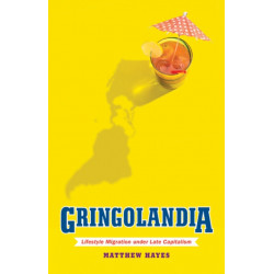 Gringolandia: Lifestyle Migration Under Late Capitalism