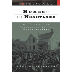 Homes in the Heartland: Balloon Frame Farmhouses of the Upper Midwest