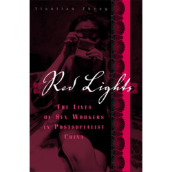 Red Lights: The Lives of Sex Workers in Postsocialist China