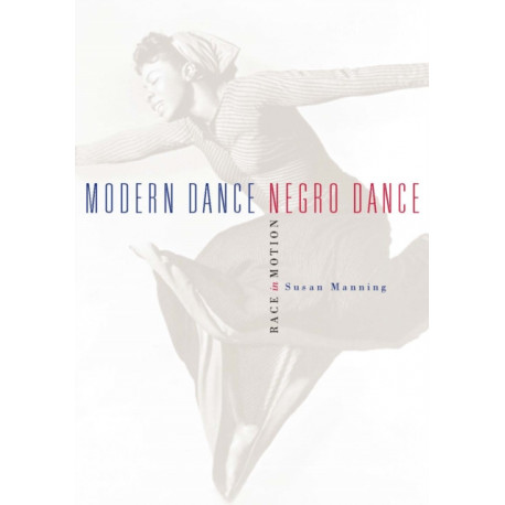 Modern Dance, Negro Dance: Race in Motion