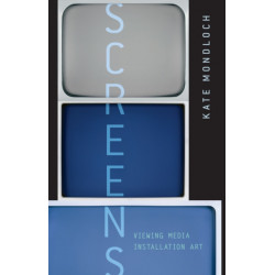 Screens: Viewing Media Installation Art
