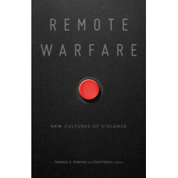 Remote Warfare: New Cultures of Violence