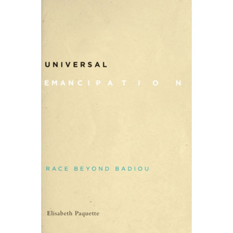 Universal Emancipation: Race Beyond Badiou