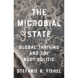 The Microbial State: Global Thriving and the Body Politic