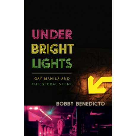 Under Bright Lights: Gay Manila and the Global Scene