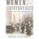 Women and the Everyday City: Public Space in San Francisco, 1890–1915