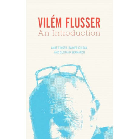 Vilem Flusser: An Introduction