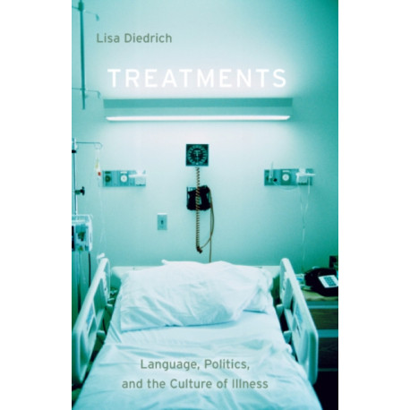 Treatments: Language, Politics, and the Culture of Illness