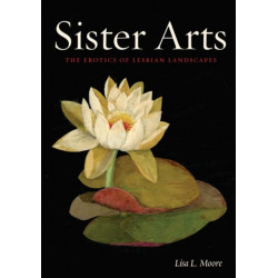 Sister Arts: The Erotics of Lesbian Landscapes