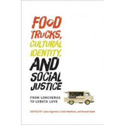 Food Trucks, Cultural Identity, and Social Justice: From Loncheras to Lobsta Love