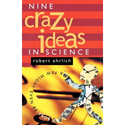 Nine Crazy Ideas in Science: A Few Might Even Be True