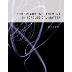 Poiesis and Enchantment in Topological Matter