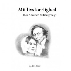 Mit livs kærlighed: H.C. Andersen og Riborg Voigt