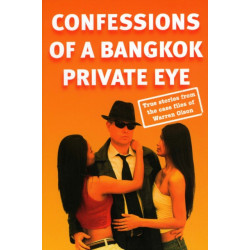 Confessions of a Bangkok Private Eye: True Stories from the Case Files of Warren Olson