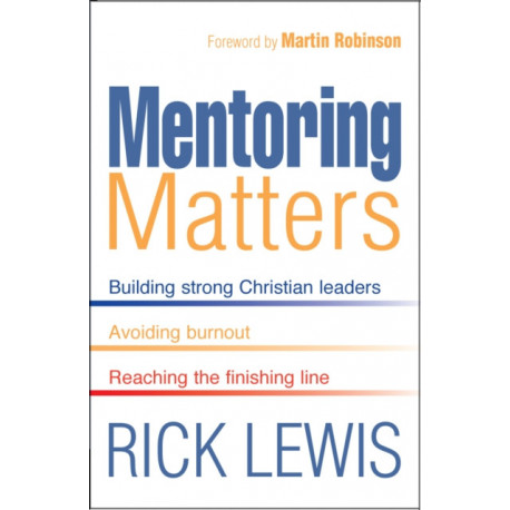 Mentoring Matters: Building Strong Christian leaders - Avoiding burnout - Reaching the finishing line