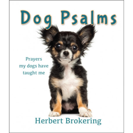 Dog Psalms: Prayers my dogs have taught me