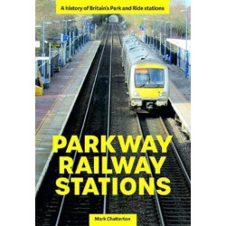 Parkway Railway Station: A history of Britain's Park and Ride stations