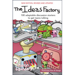 The Ideas Factory: 100 adaptable discussion starters to get teens talking