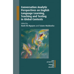 Conversation Analytic Perspectives on English Language Learning, Teaching and Testing in Global Contexts