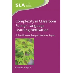 Complexity in Classroom Foreign Language Learning Motivation: A Practitioner Perspective from Japan