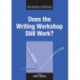 Does the Writing Workshop Still Work?