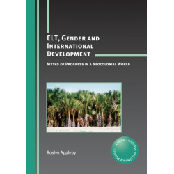 ELT, Gender and International Development: Myths of Progress in a Neocolonial World