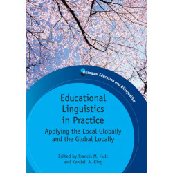 Educational Linguistics in Practice: Applying the Local Globally and the Global Locally