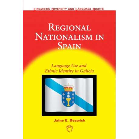 Regional Nationalism in Spain: Language Use and Ethnic Identity in Galicia
