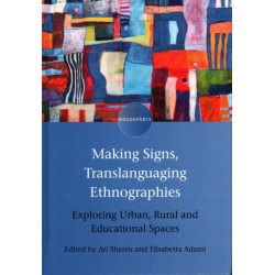 Making Signs, Translanguaging Ethnographies: Exploring Urban, Rural and Educational Spaces