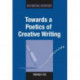 Towards a Poetics of Creative Writing