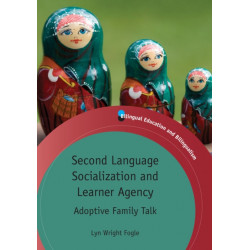 Second Language Socialization and Learner Agency: Adoptive Family Talk