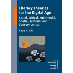 Literacy Theories for the Digital Age: Social, Critical, Multimodal, Spatial, Material and Sensory Lenses